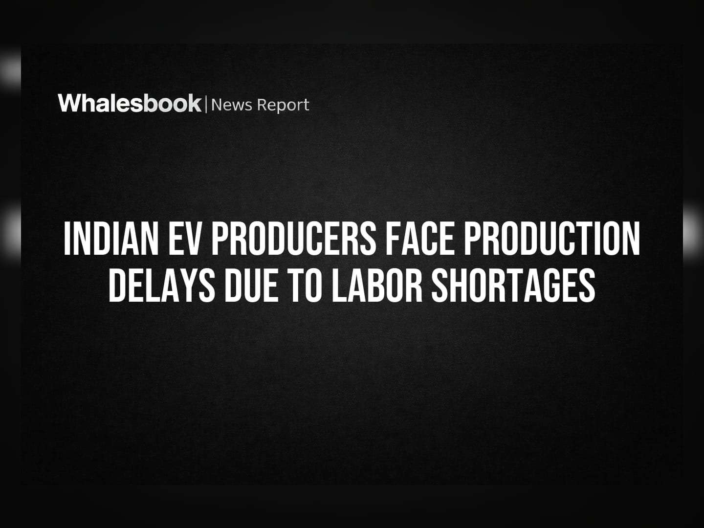 Indian EV Producers Face Production Delays Due to Labor Shortages