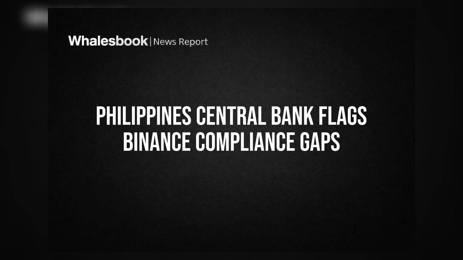 Philippines Central Bank Flags Binance Compliance Gaps