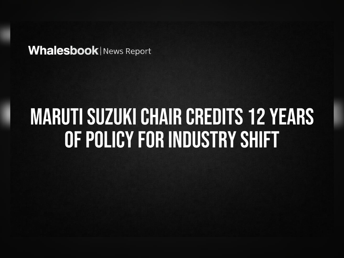 Maruti Suzuki Chair Credits 12 Years of Policy for Industry Shift