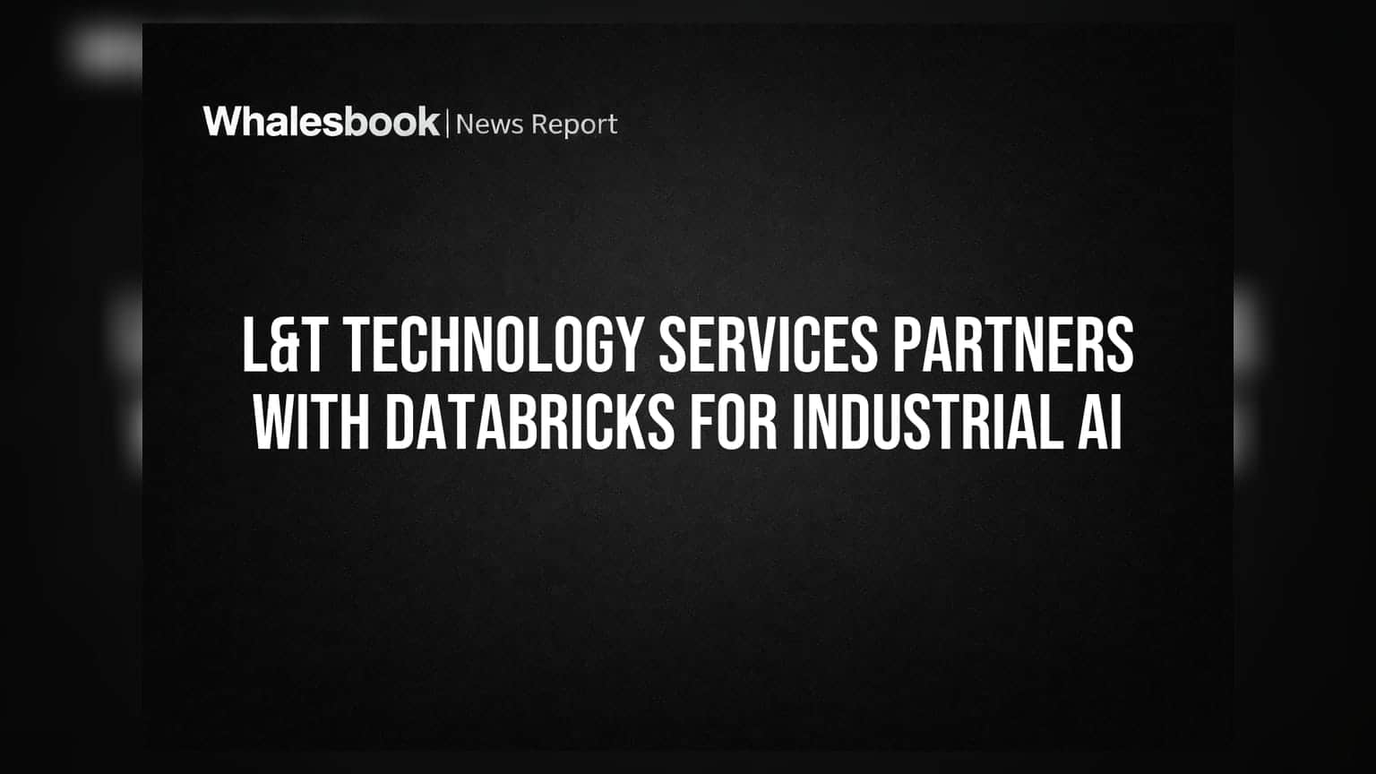L&T Technology Services Partners with Databricks for Industrial AI