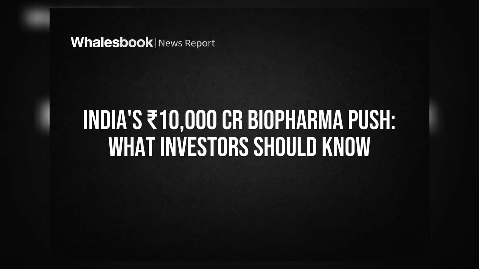 India's ₹10,000 Cr Biopharma Push: What Investors Should Know