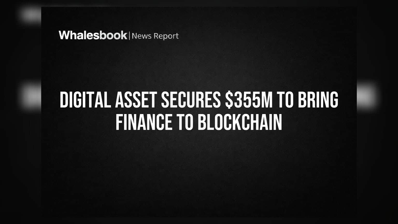 Digital Asset Secures $355M to Bring Finance to Blockchain