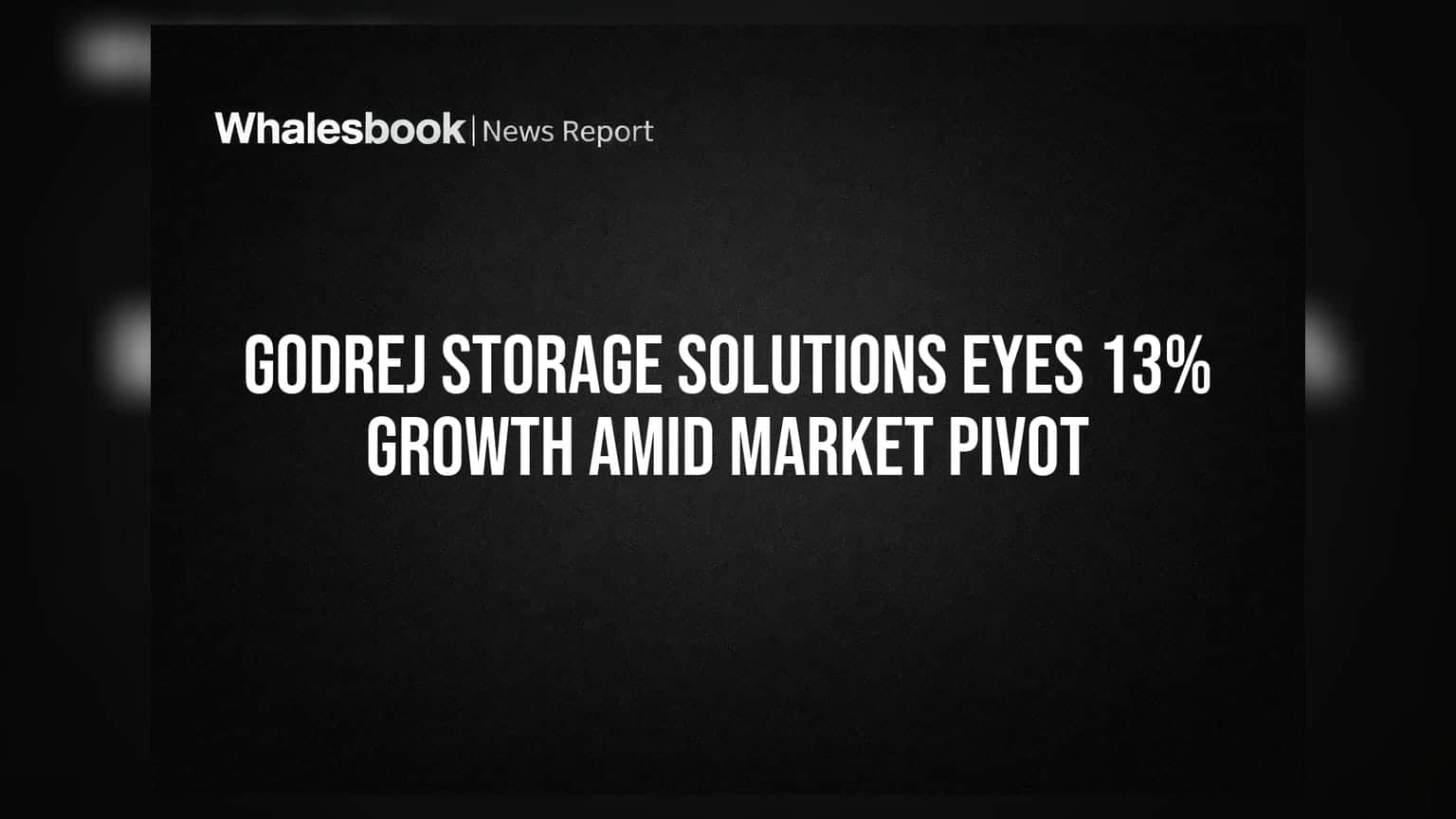 Godrej Storage Solutions Eyes 13% Growth Amid Market Pivot
