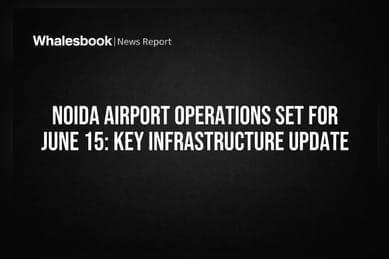 Noida Airport Operations Set for June 15: Key Infrastructure Update