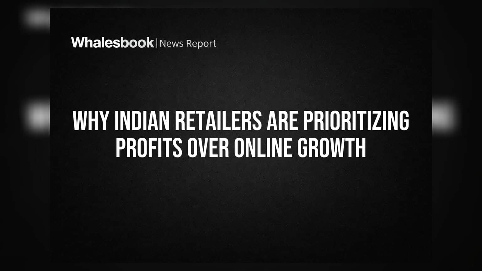 Why Indian Retailers Are Prioritizing Profits Over Online Growth