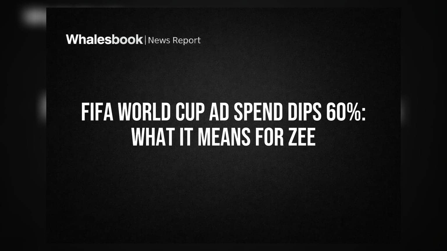 FIFA World Cup: భారత్లో యాడ్స్ స్పెండింగ్లో భారీ కోత! జీ ఎంటర్టైన్మెంట్కు ఏం కానుంది?