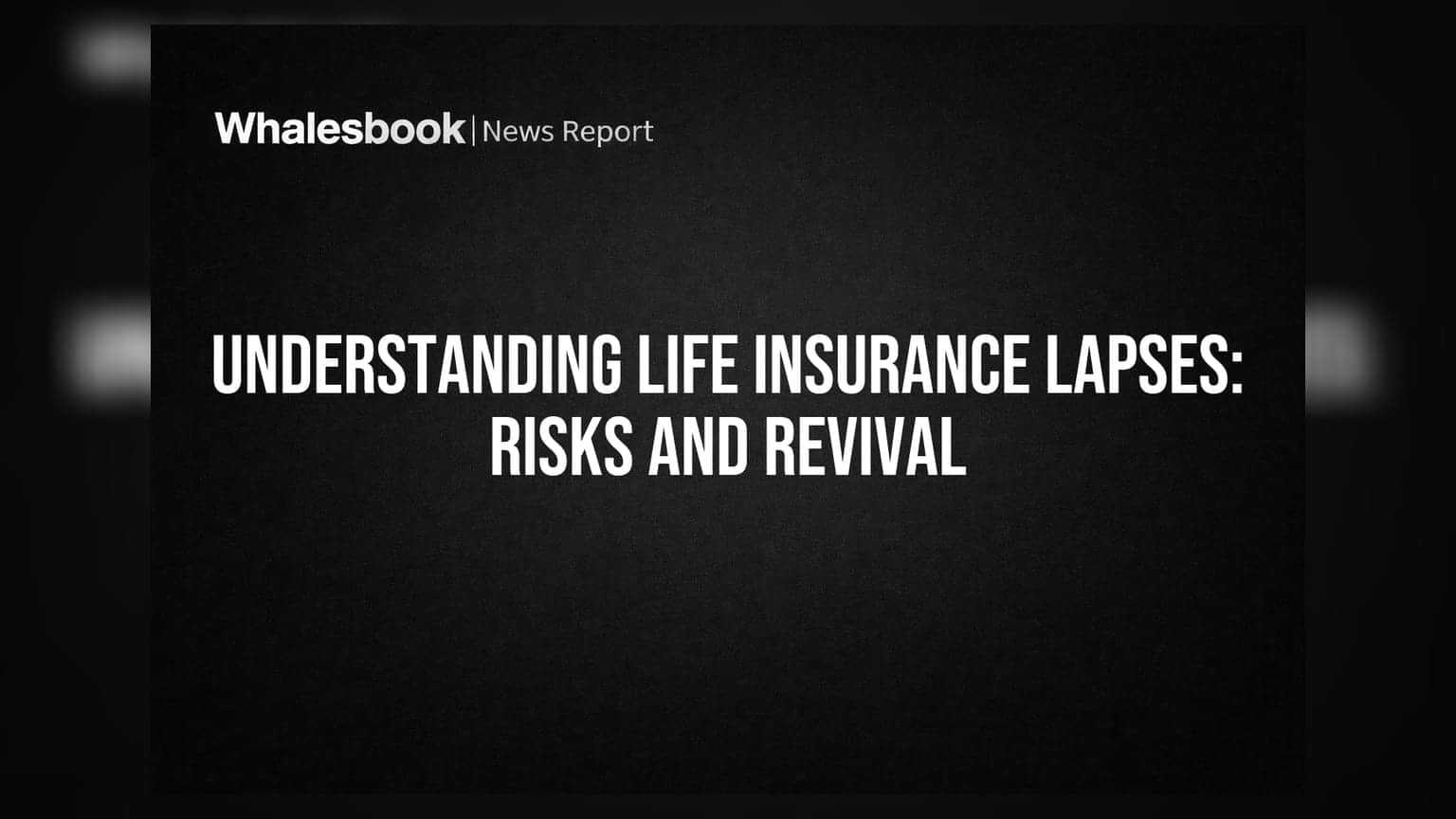 Understanding Life Insurance Lapses: Risks And Revival