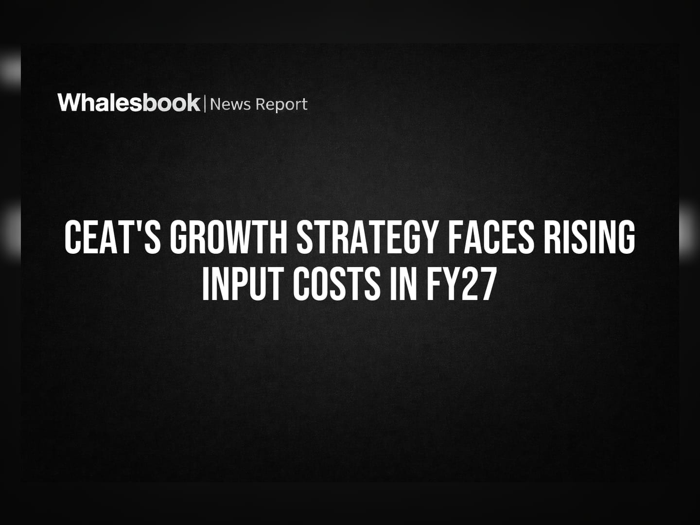 CEAT's Growth Strategy Faces Rising Input Costs in FY27