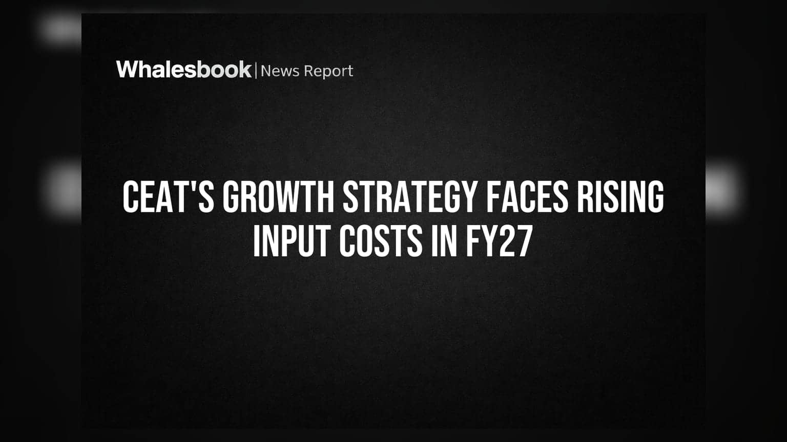 CEAT's Growth Strategy Faces Rising Input Costs in FY27