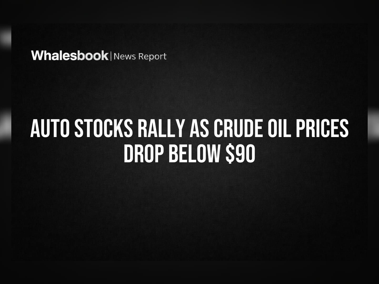 Auto Stocks Rally as Crude Oil Prices Drop Below $90