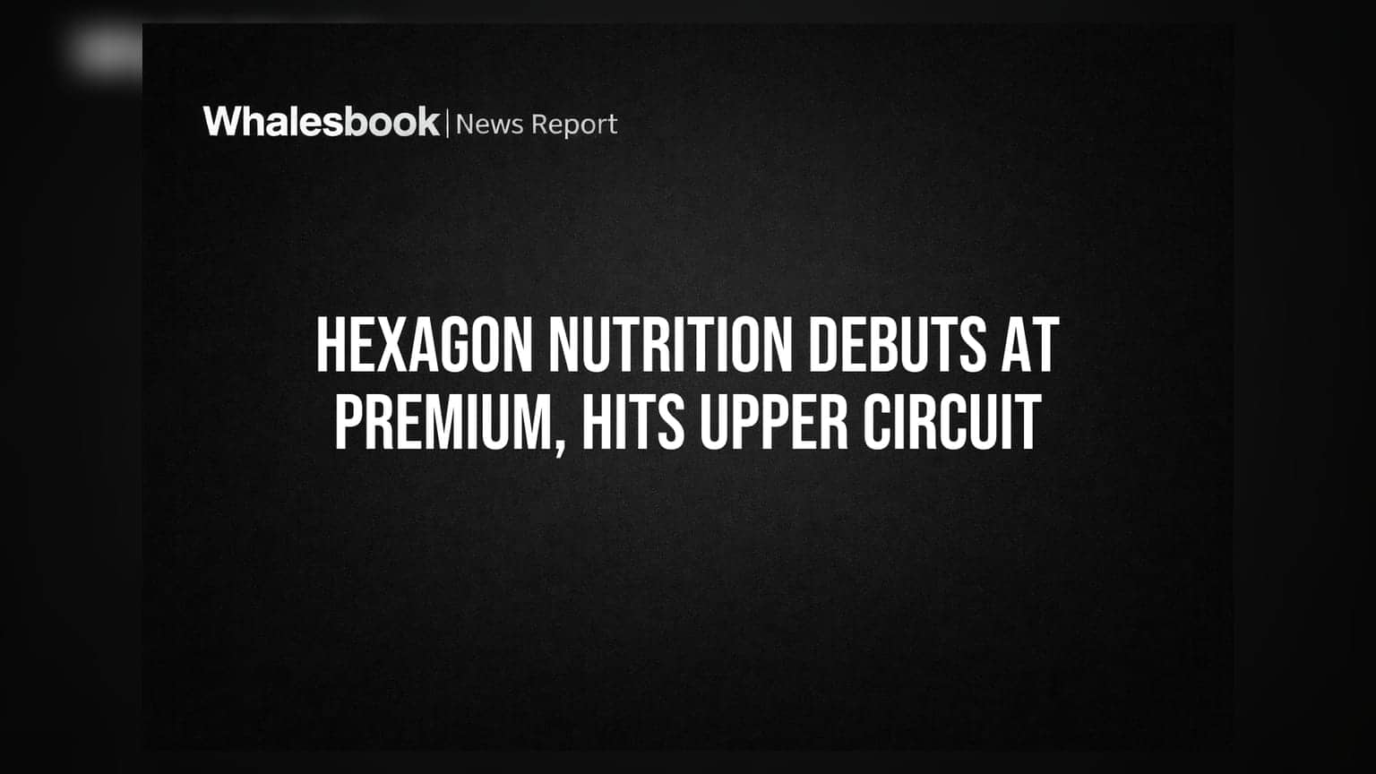 Hexagon Nutrition Debuts at Premium, Hits Upper Circuit