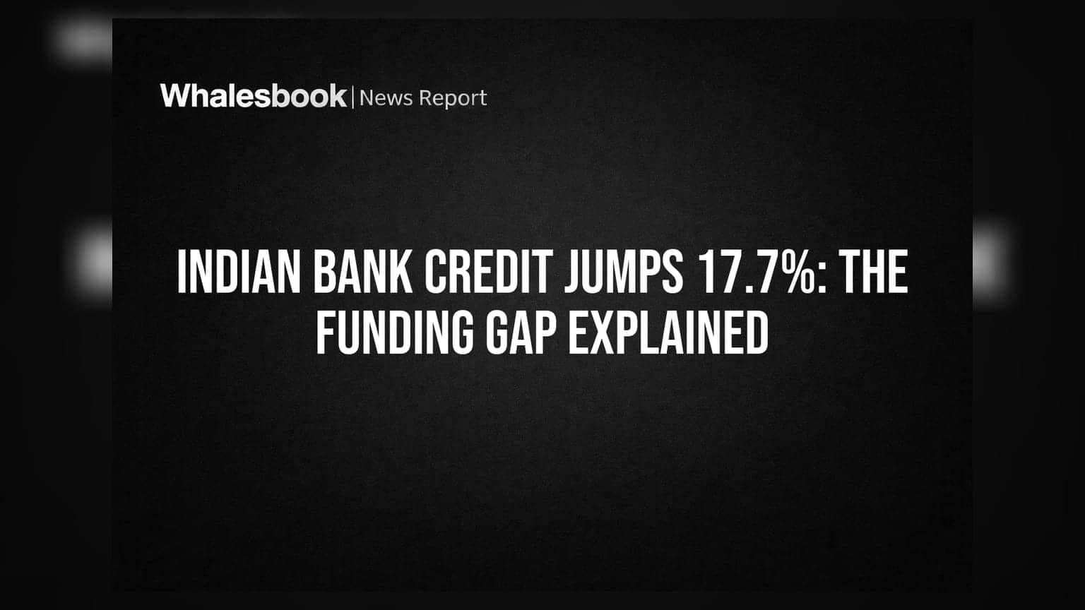 Indian Bank Credit Growth 17.7%: ફંડિંગ ગેપની શું છે અસર?