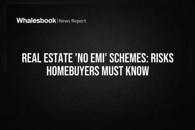 Real Estate 'No EMI' Schemes: Risks Homebuyers Must Know