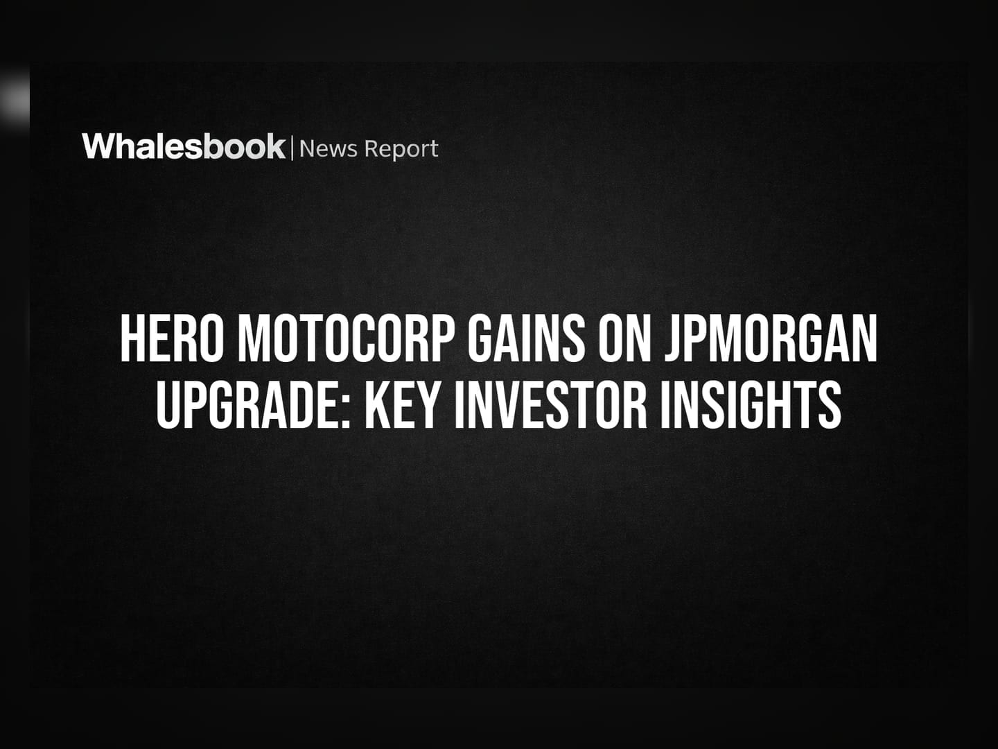 Hero MotoCorp Gains on JPMorgan Upgrade: Key Investor Insights