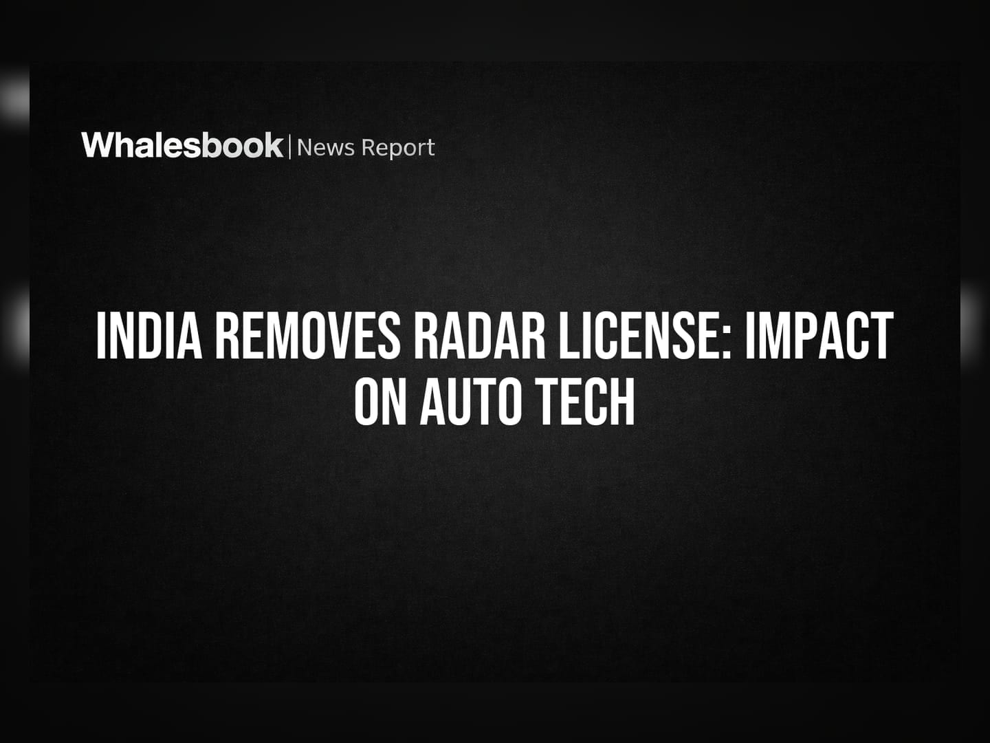 India Removes Radar License: Impact on Auto Tech