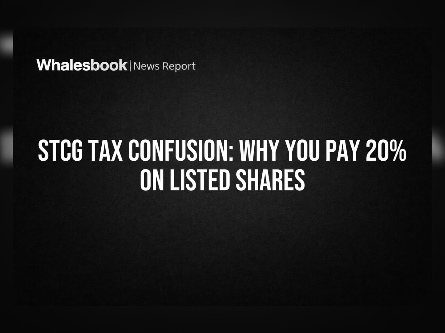 STCG Tax Confusion: Why You Pay 20% on Listed Shares