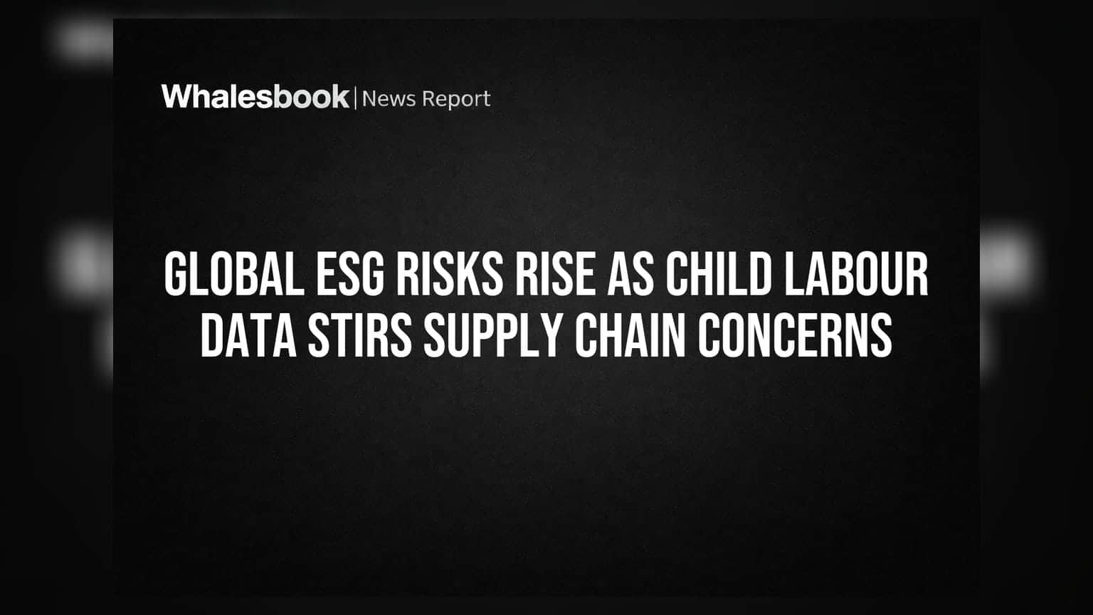 Global ESG Risks: બાળ મજૂરીના ડેટાએ સપ્લાય ચેઇનમાં ખળભળાટ મચાવ્યો!