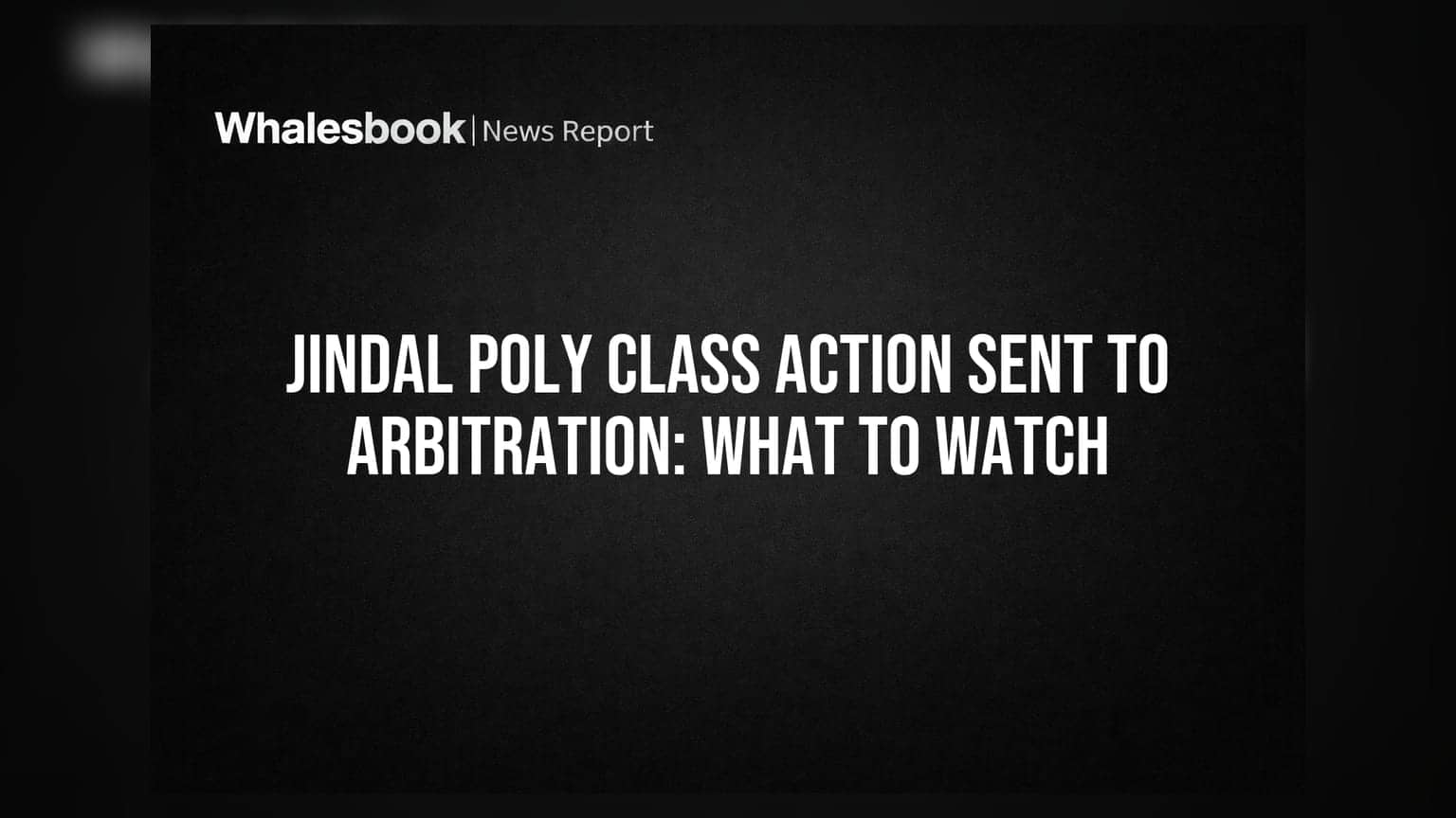 Jindal Poly Class Action Sent to Arbitration: What to Watch