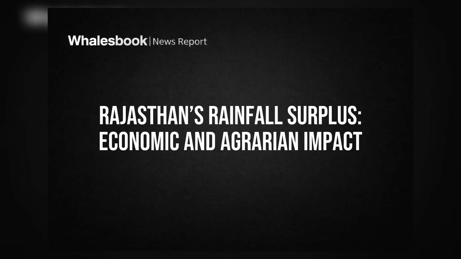 Rajasthan’s Rainfall Surplus: Economic and Agrarian Impact