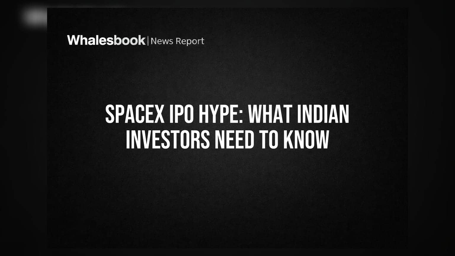 SpaceX IPO Hype: What Indian Investors Need to Know