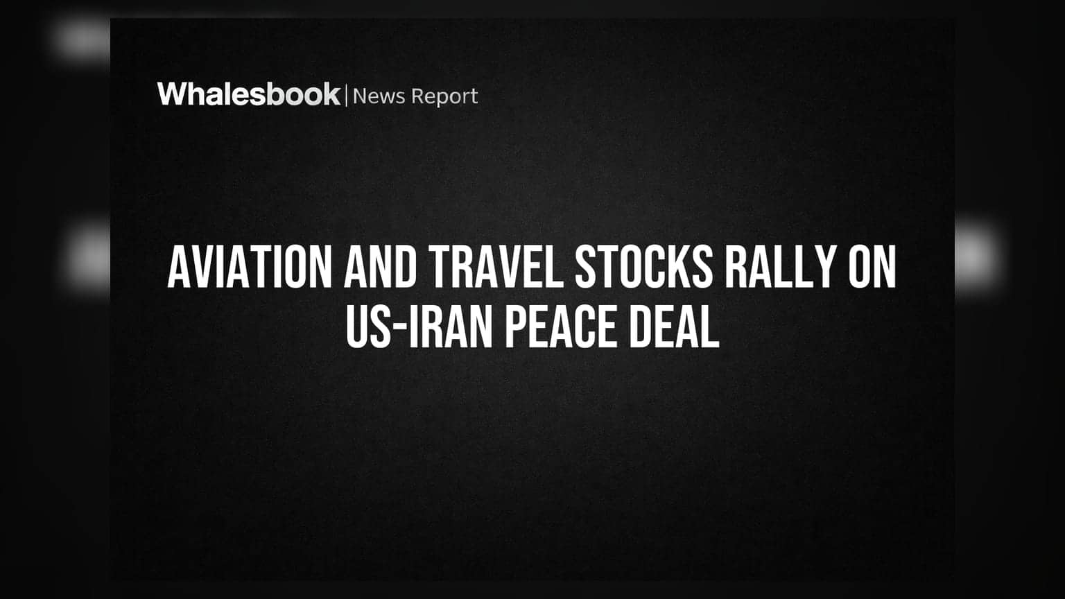 Aviation and Travel Stocks Rally on US-Iran Peace Deal