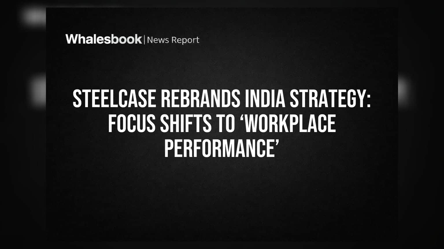 Steelcase ఇండియాలో కొత్త వ్యూహం: ‘వర్క్‌ప్లేస్ పెర్ఫార్మెన్స్’ పై ఫోకస్