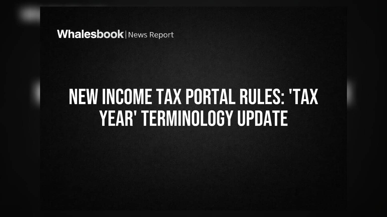 New Income Tax Portal Rules: 'Tax Year' Terminology Update
