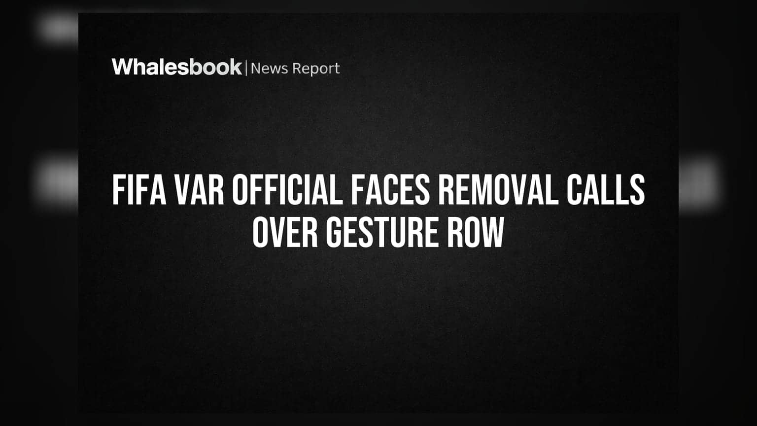 FIFA VAR અધિકારી વિવાદમાં: 'OK' જેસ્ચરને કારણે ટૂર્નામેન્ટમાંથી હટાવવાની માંગ
