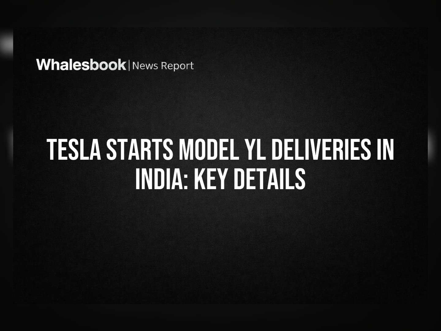 Tesla Starts Model YL Deliveries in India: Key Details