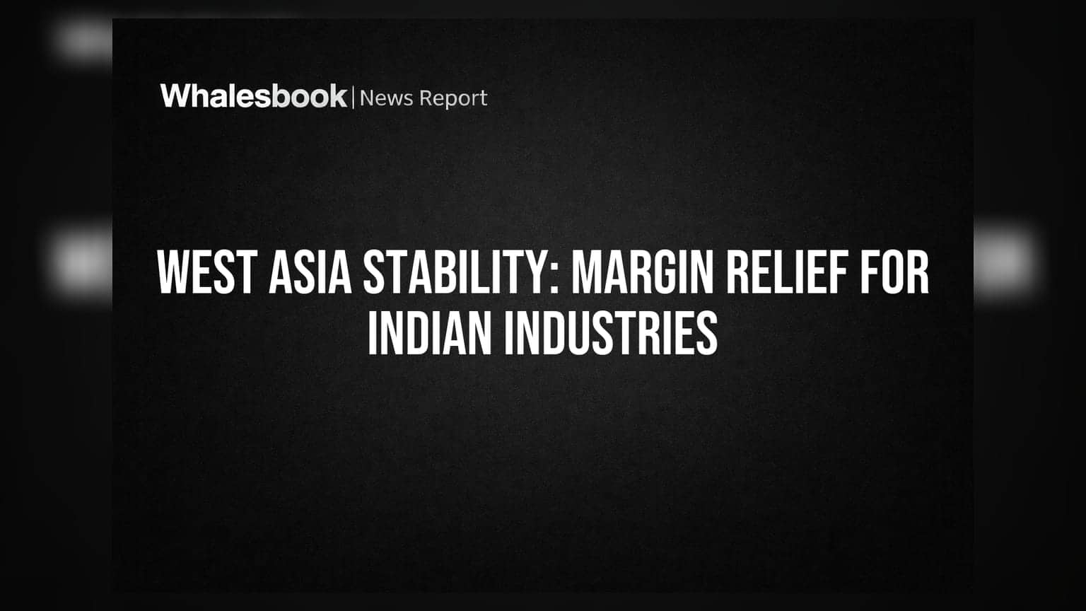 West Asia Stability: భారత పరిశ్రమలకు ఉపశమనం - లాభాల్లో పెరుగుదల!
