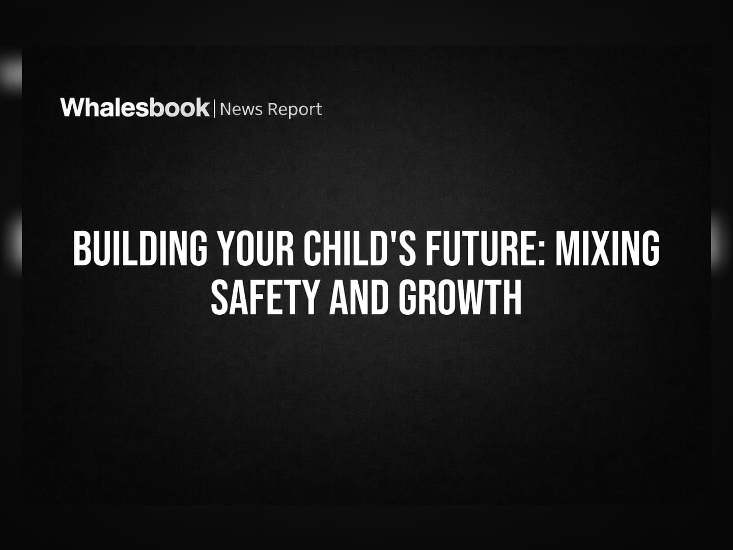Building Your Child's Future: Mixing Safety and Growth