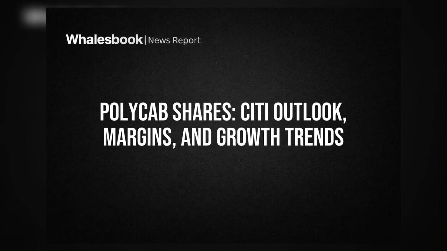 Polycab Shares: Citi Outlook, Margins, and Growth Trends