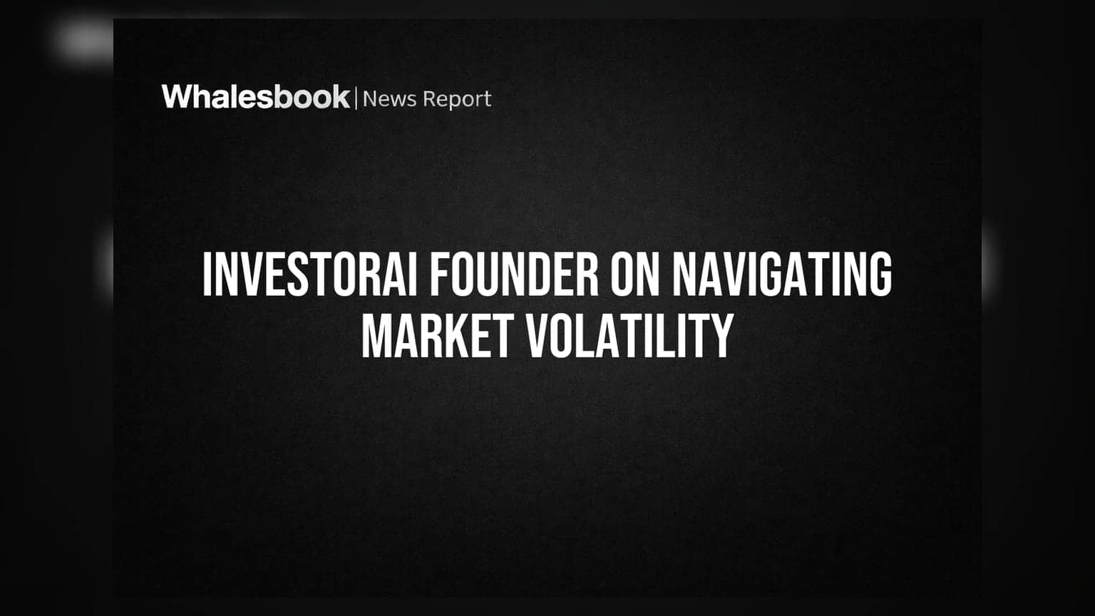 InvestorAi Founder on Navigating Market Volatility