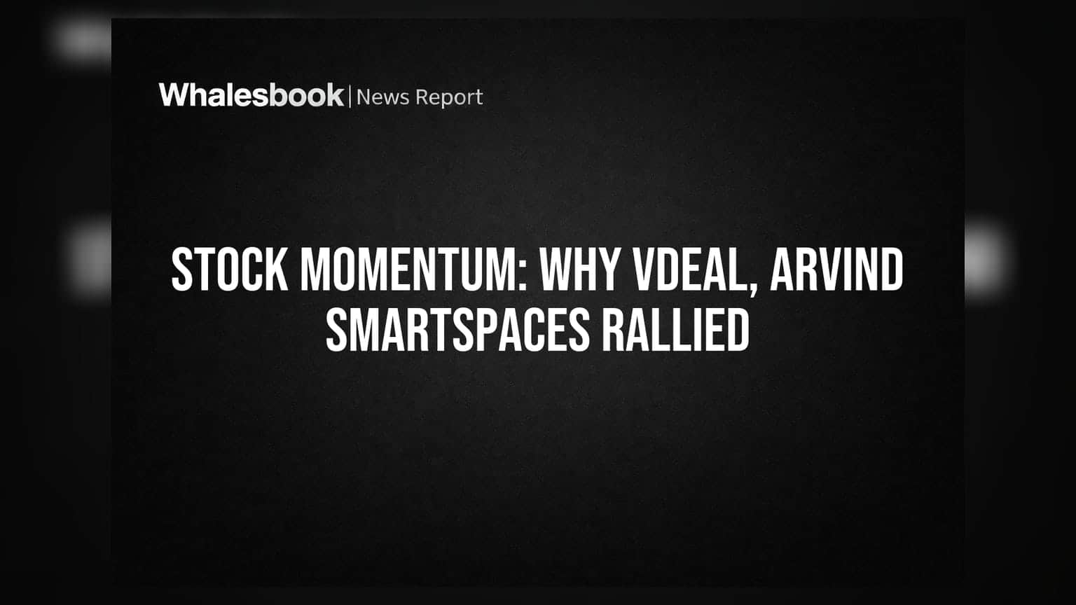 Vdeal, Arvind SmartSpaces चे शेअर्स रॉकेट झाले! पण गुंतवणूकदारांनी काय पाहावे?