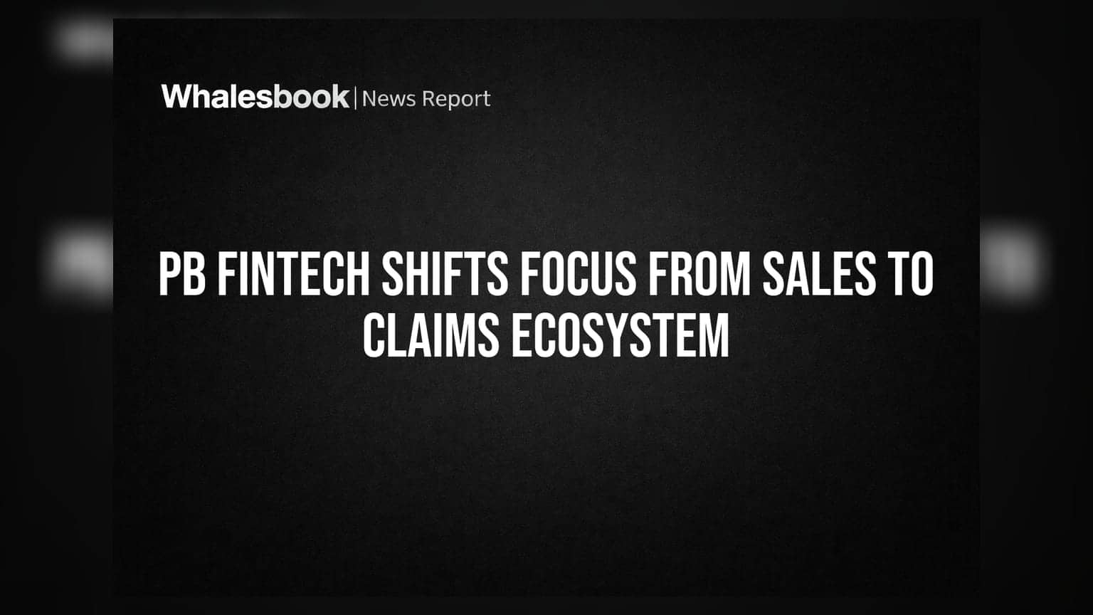 PB Fintech का बड़ा दांव: ₹3,000 करोड़ से बीमा दावों (Claims) के इकोसिस्टम को मजबूत बनाने की तैयारी!