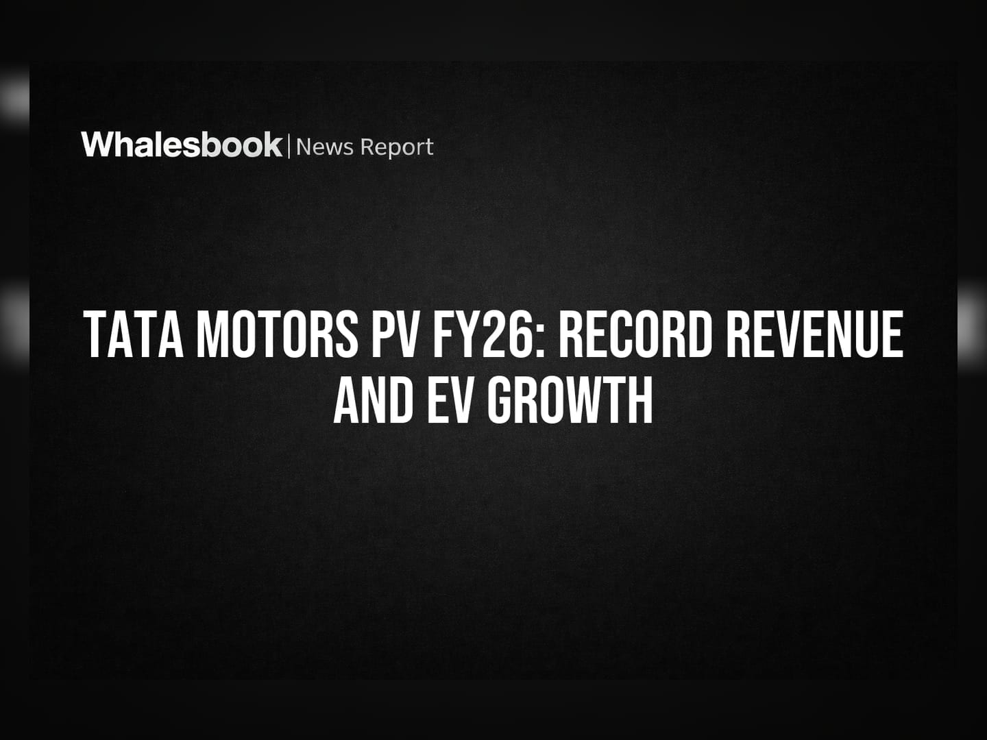 Tata Motors PV FY26: Record Revenue and EV Growth