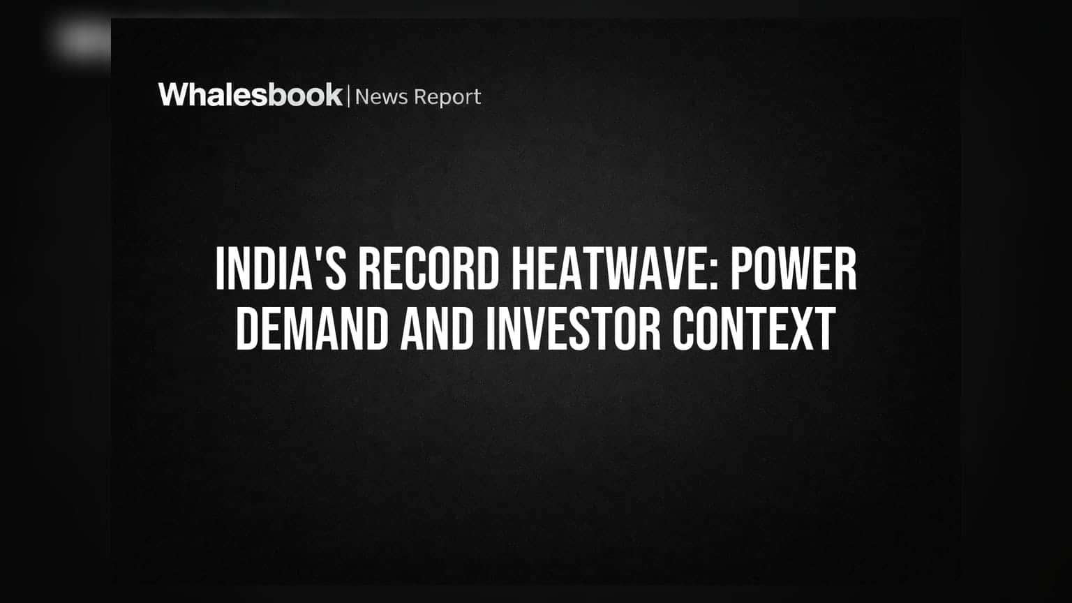 India's Record Heatwave: Power Demand and Investor Context