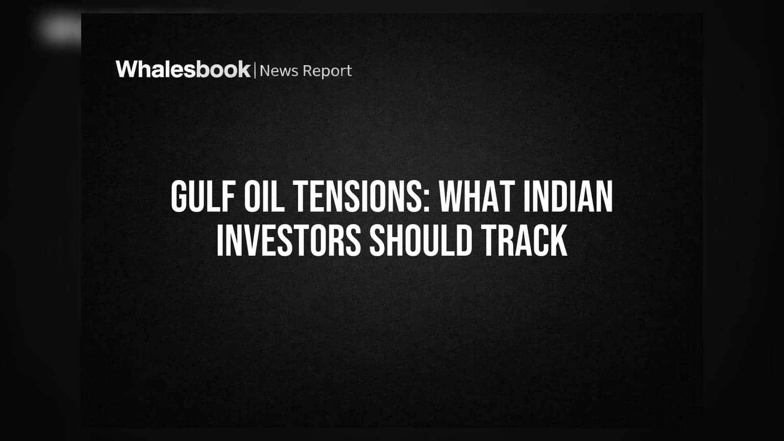 Gulf Oil Tensions: What Indian Investors Should Track