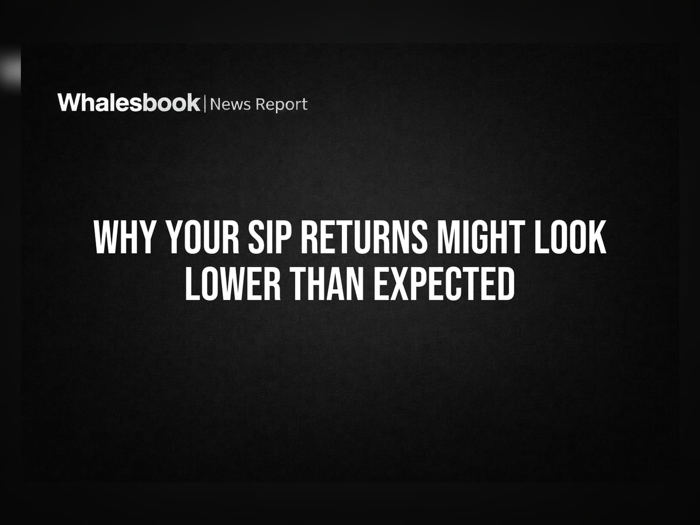 Why Your SIP Returns Might Look Lower Than Expected