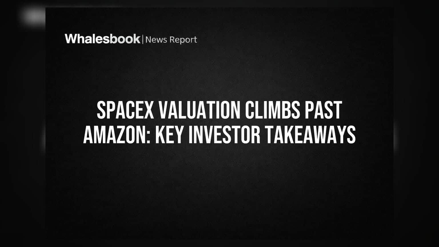 SpaceX નો દબદબો: Amazon ને પાછળ છોડી, વેલ્યુએશન પહોંચ્યું $2.75 ટ્રિલિયન!