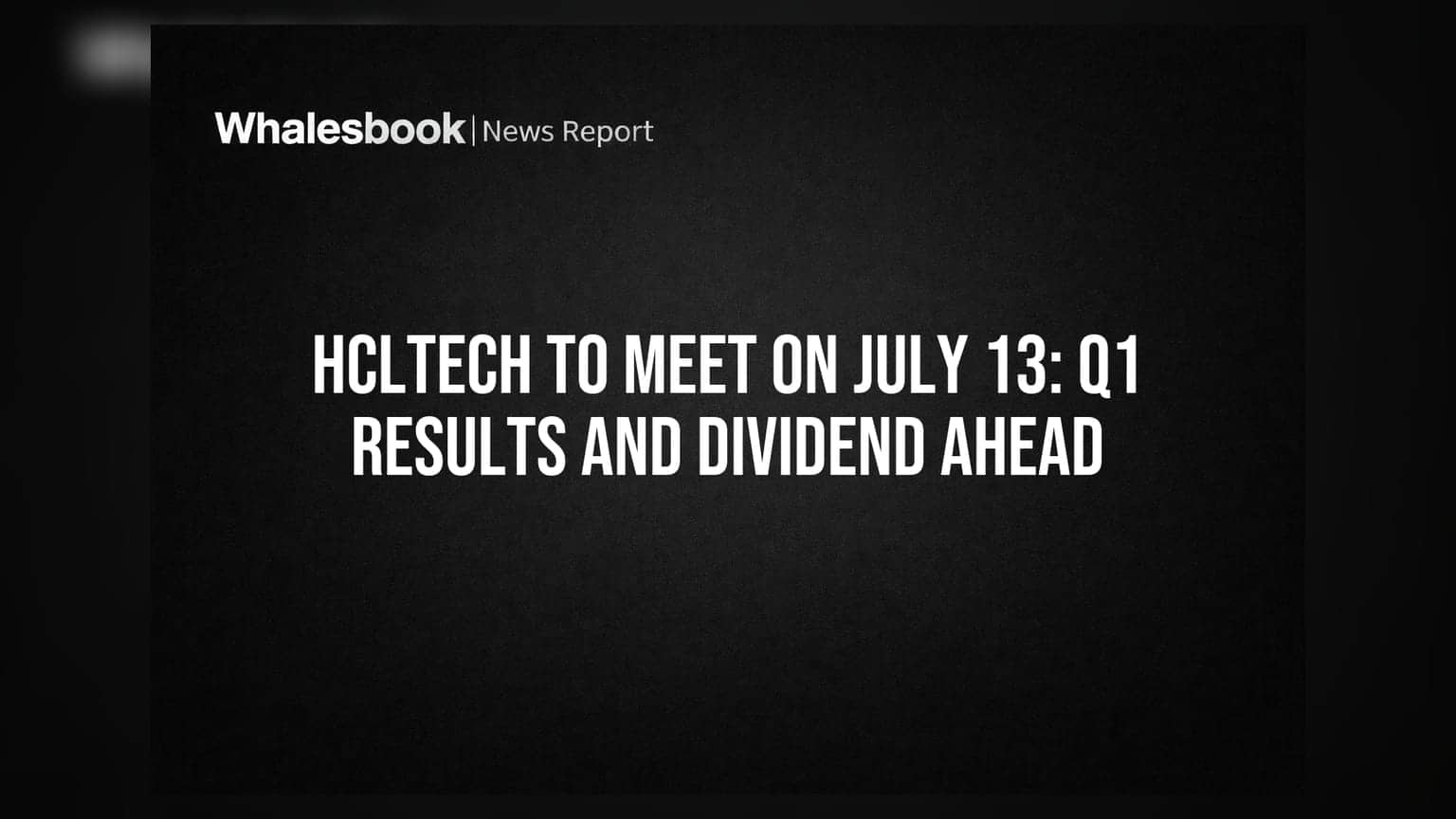 HCLTech: முதலீட்டாளர்களே உஷார்! ஜூலை 13ல் முக்கிய அறிவிப்பு - லாபம், டிவிடெண்ட் பற்றிய எதிர்பார்ப்பு!