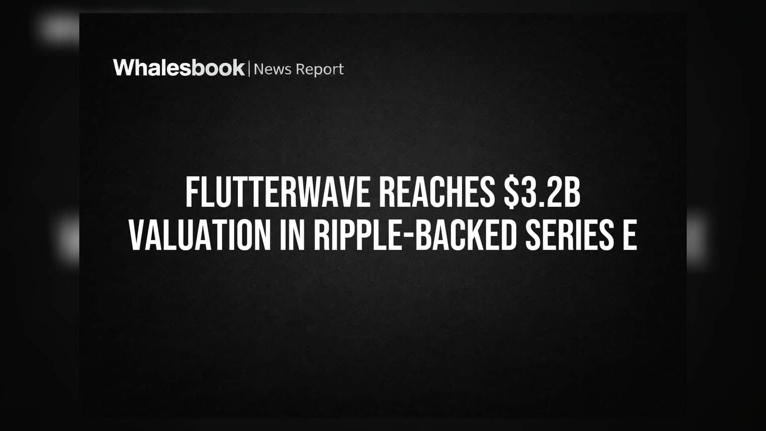Flutterwave ਦੀ ਕੀਮਤ ₹3.2 ਬਿਲੀਅਨ ਹੋਈ, Ripple ਨੇ ਕੀਤੀ ਵੱਡੀ ਭਾਈਵਾਲੀ