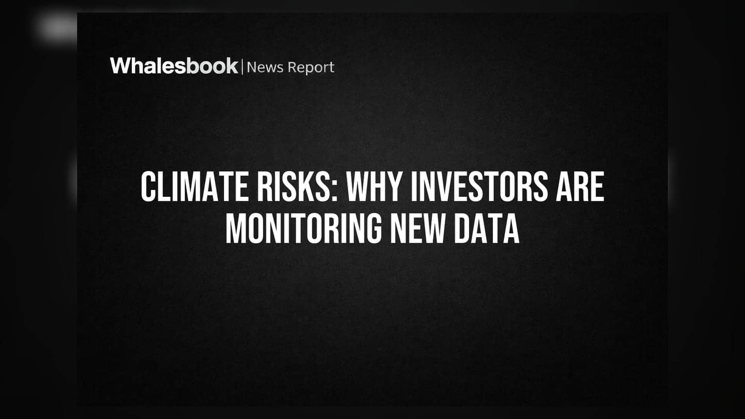 Climate Risks: Why Investors Are Monitoring New Data