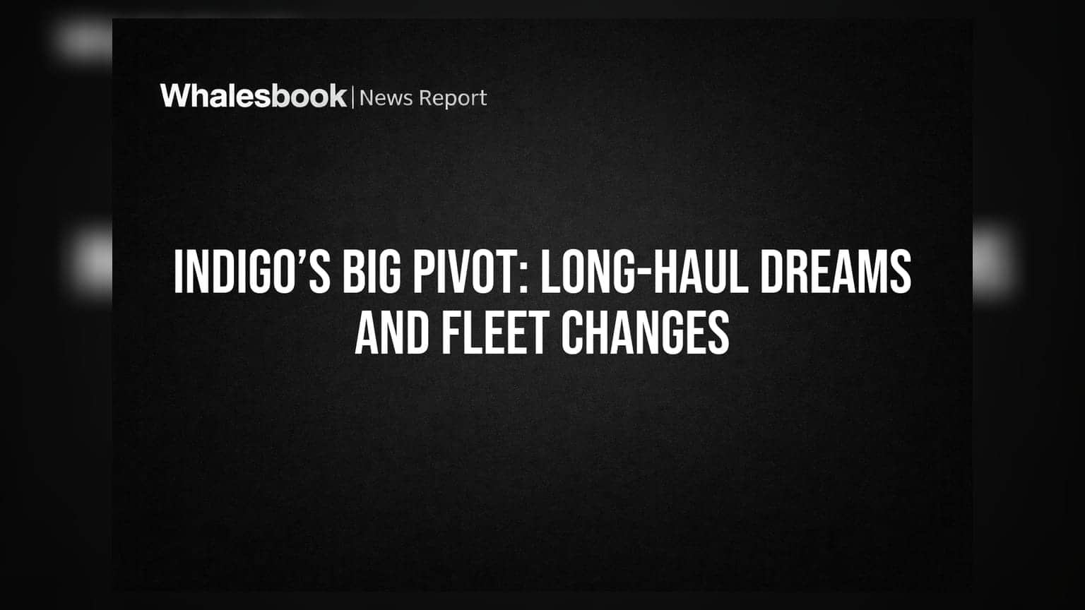IndiGo’s Big Pivot: Long-Haul Dreams and Fleet Changes