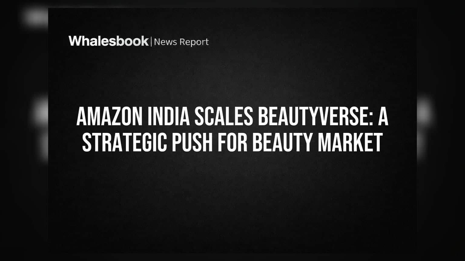 Amazon India Beautyverse: ప్రీమియం బ్యూటీ మార్కెట్లోకి దూకుడు.. కొత్త వ్యూహం