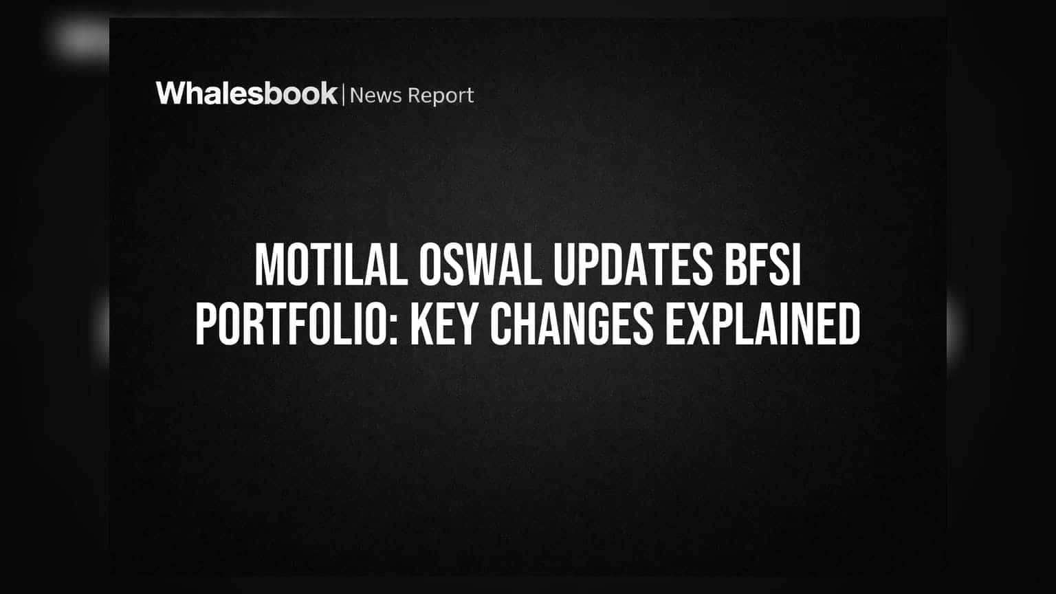 Motilal Oswal BFSI పోర్ట్ఫోలియోలో మార్పులు: కీలక అప్డేట్స్ మీకోసం!