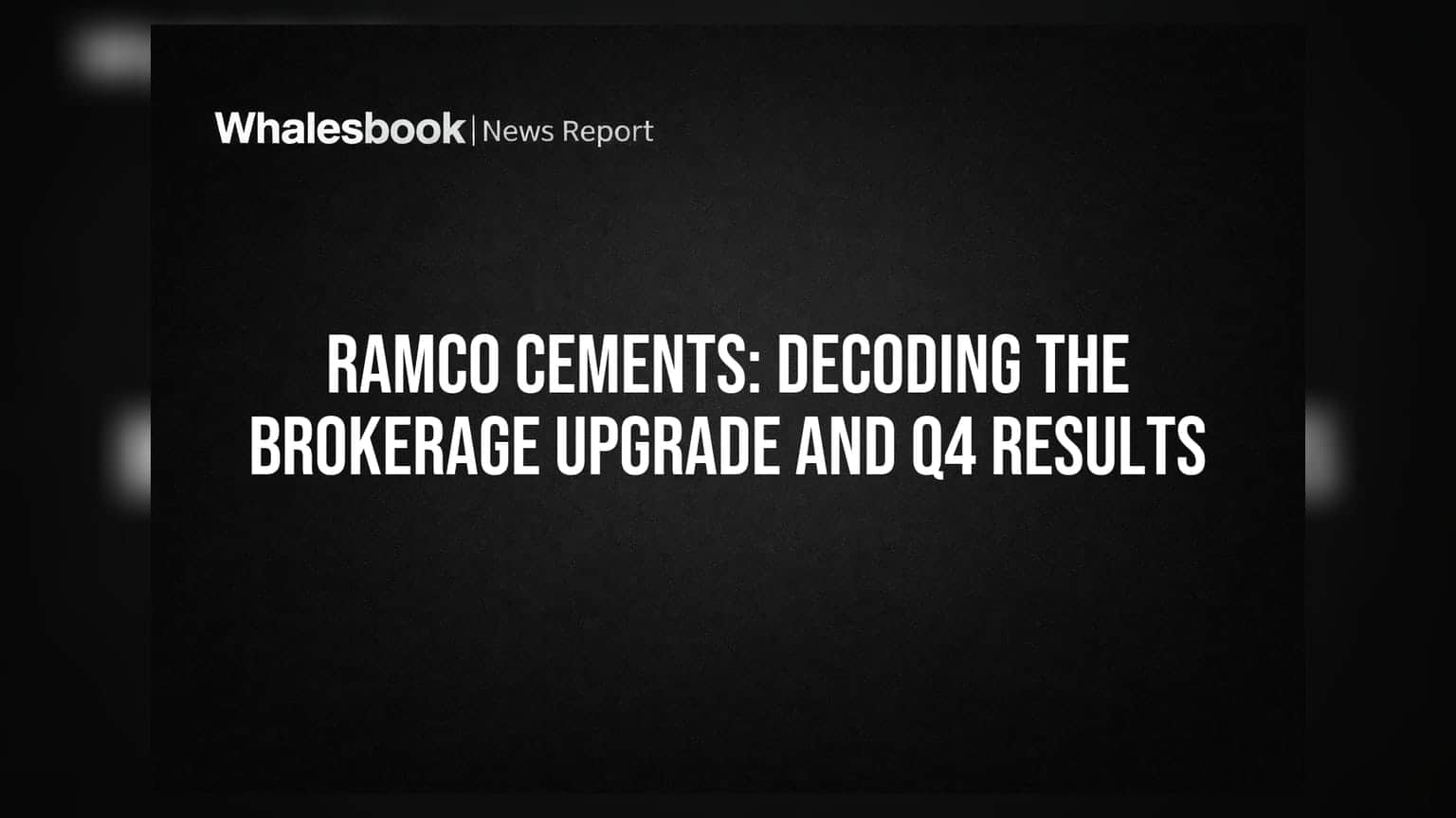 Ramco Cements Share: ப்ரோக்கரேஜ் அப் கிரேடு! Q4 முடிவுகள் என்ன சொல்கிறது?