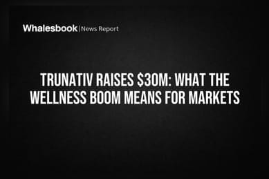 TruNativ Raises $30M: What the Wellness Boom Means for Markets