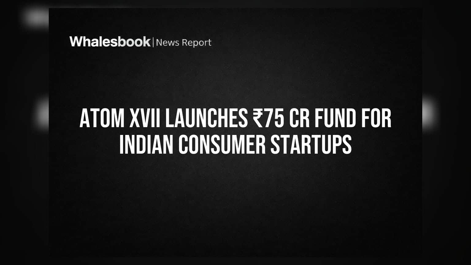 Atom XVII: இந்திய ஸ்டார்ட்அப்களுக்கு ₹75 கோடி நிதி - முதலீட்டாளர்களுக்கு குட் நியூஸ்!
