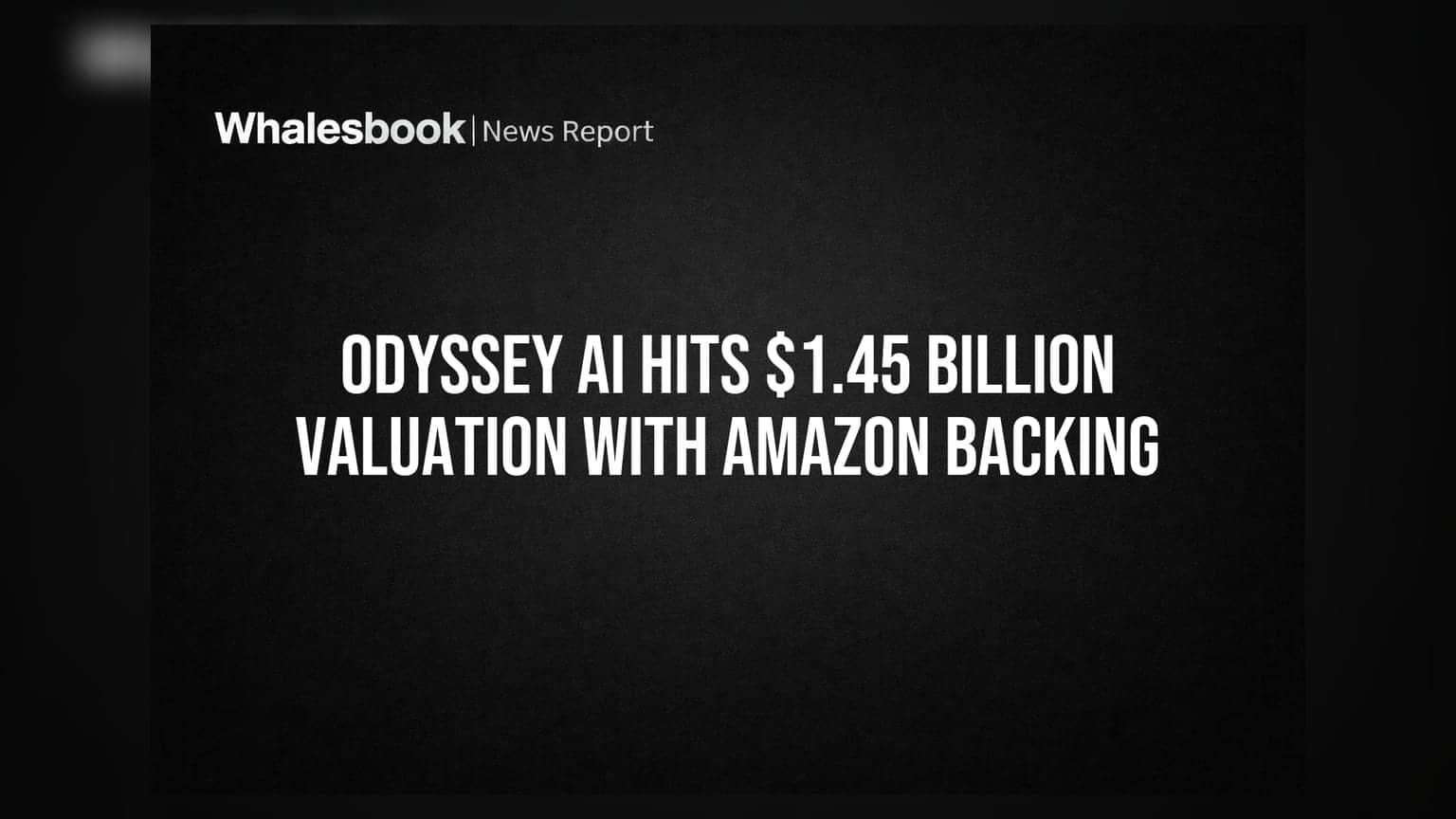 Odyssey AI Hits $1.45 Billion Valuation With Amazon Backing